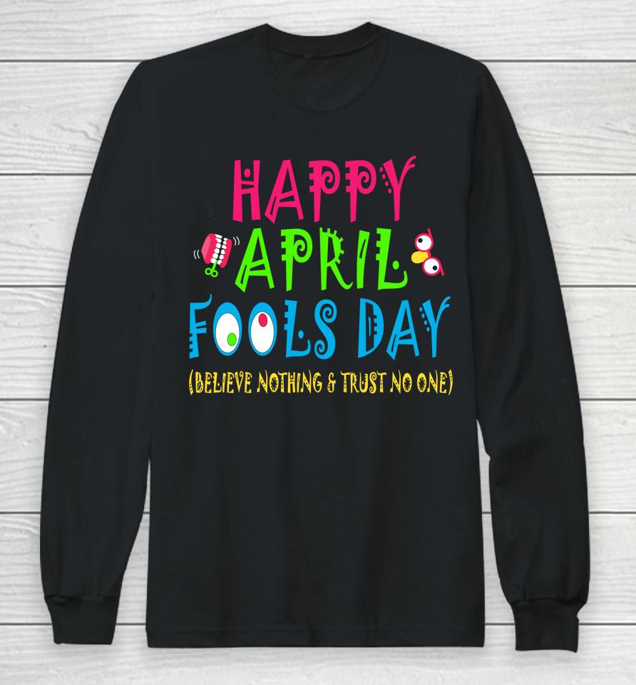 Happy April Fool's Day April 1St Joke Pranks Funny Long Sleeve T-Shirt