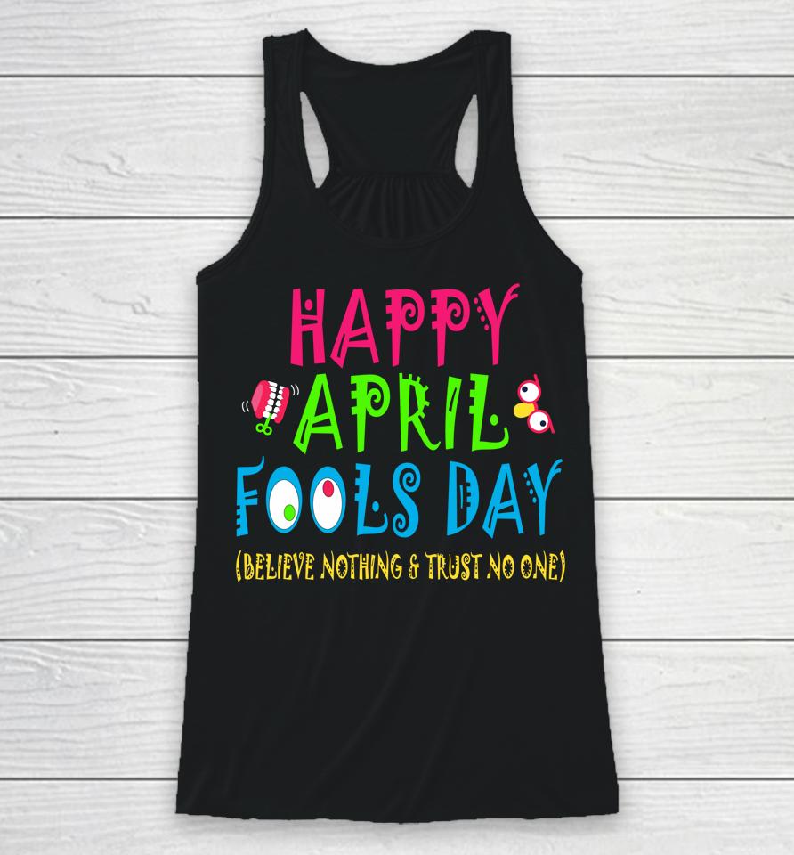 Happy April Fool's Day April 1St Joke Pranks Funny Racerback Tank