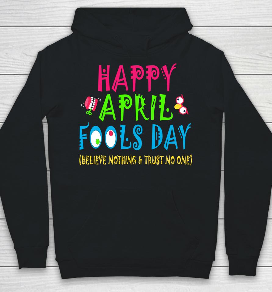 Happy April Fool's Day April 1St Joke Pranks Funny Hoodie