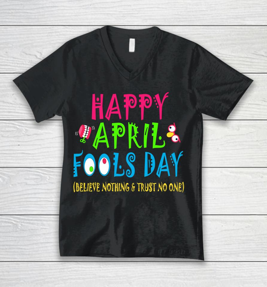 Happy April Fool's Day April 1St Joke Pranks Funny Unisex V-Neck T-Shirt