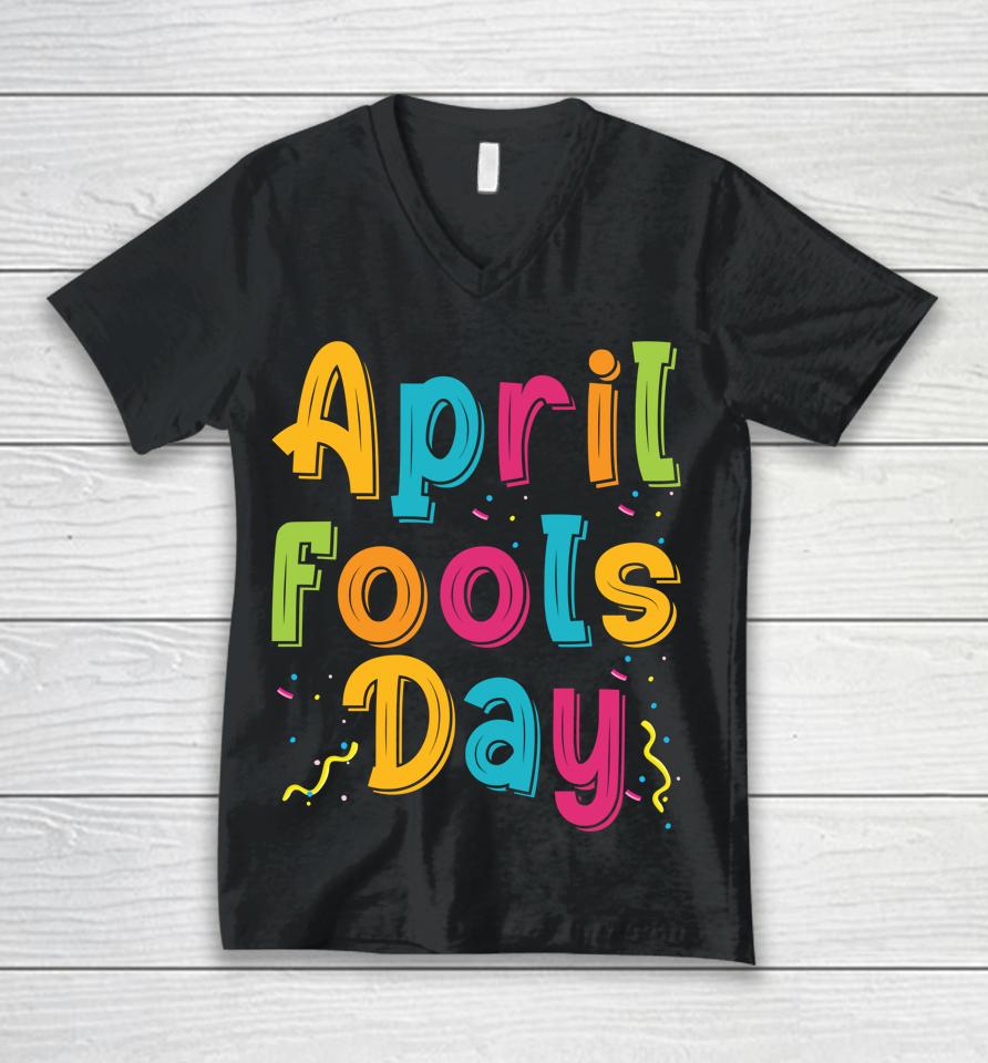 Happy April Fool's Day, April Fools Day Unisex V-Neck T-Shirt