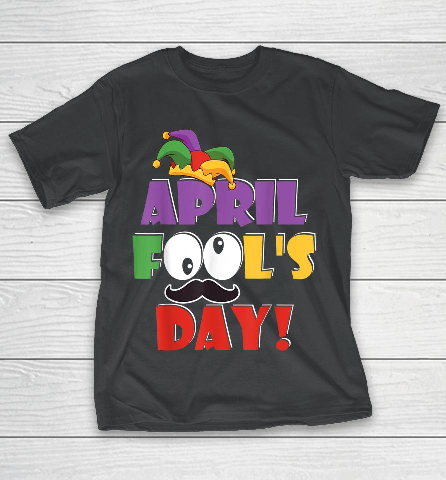 Happy April Fool's Day T-Shirt
