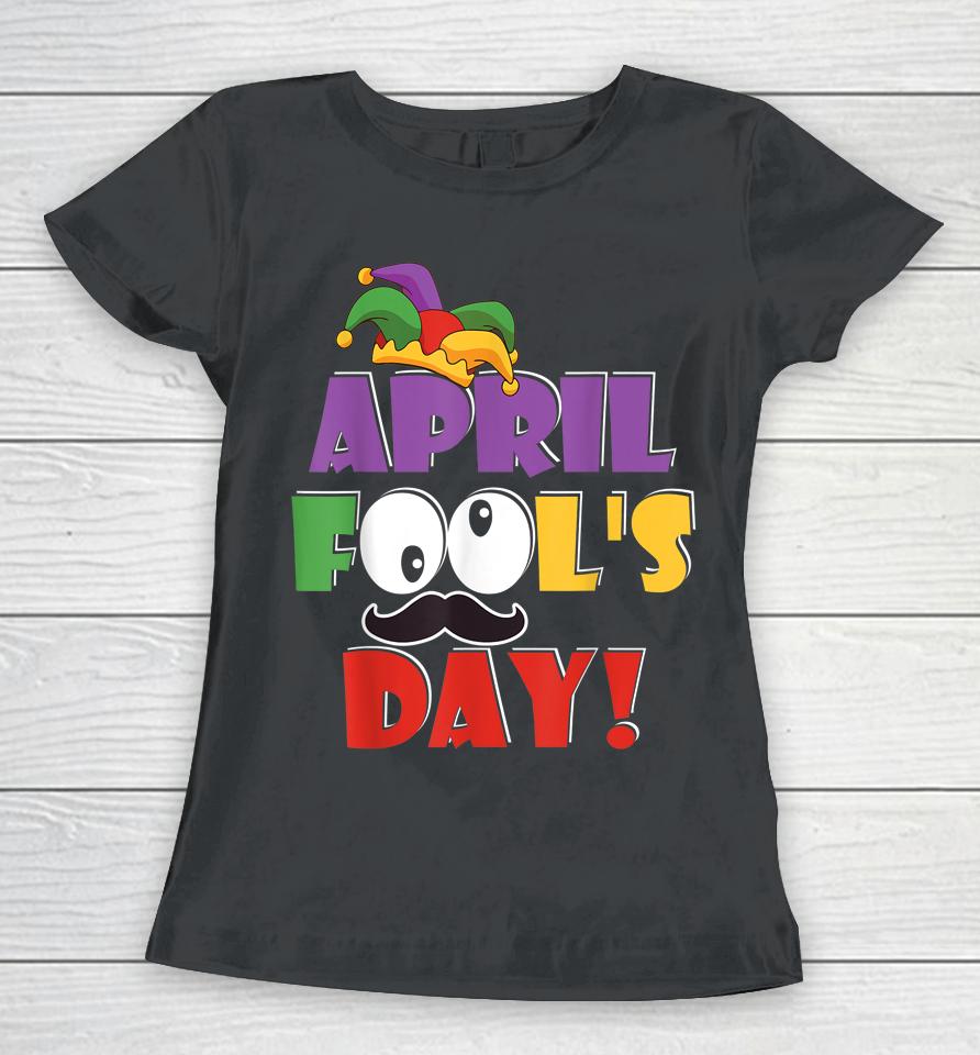 Happy April Fool's Day Women T-Shirt
