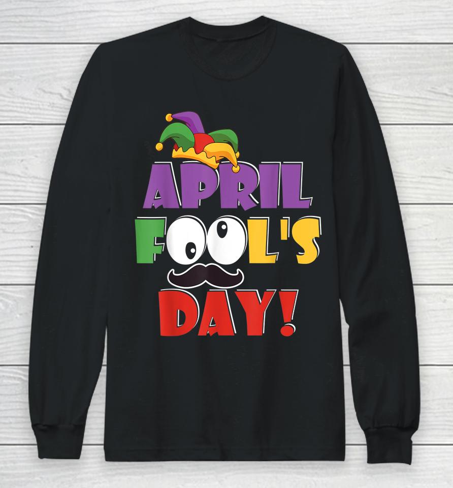 Happy April Fool's Day Long Sleeve T-Shirt
