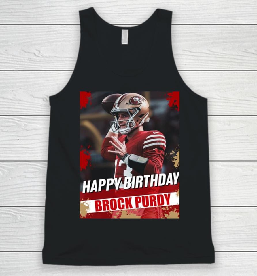 Happy Birthday San Francisco 49Ers Brock Purdy The Best Qb In The Nfl Unisex Tank Top