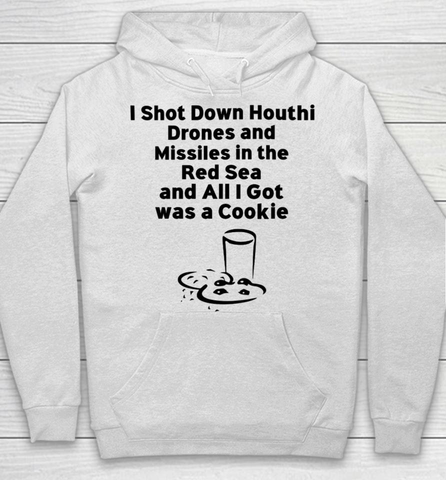 Happy Captain I Shot Down Houthi Drones And Missiles In The Red Sea And All I Got Was A Cookie Hoodie