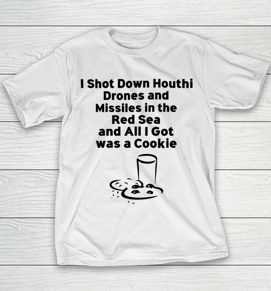 Happy Captain I Shot Down Houthi Drones And Missiles In The Red Sea And All I Got Was A Cookie Youth T-Shirt