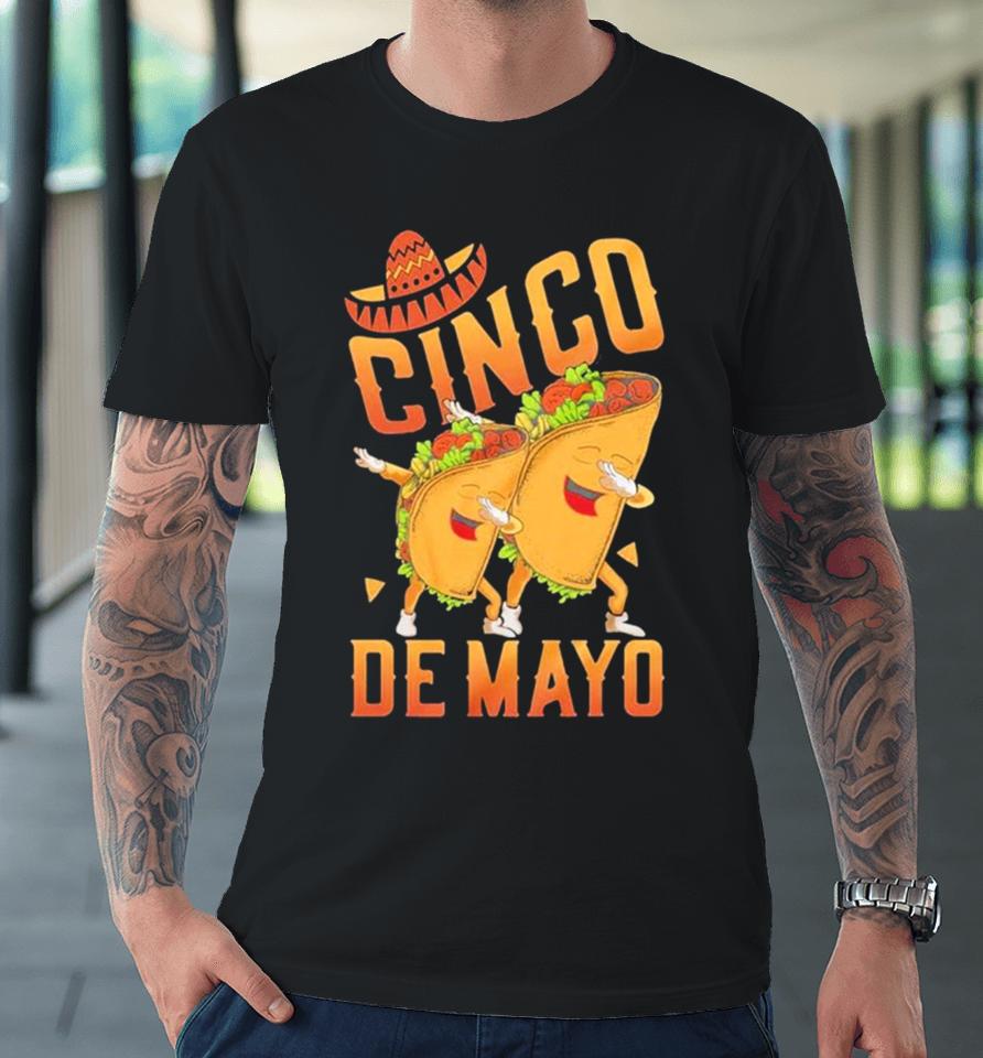 Happy Cinco De Mayo Dabbing Tacos Cinco De Mayo Premium T-Shirt