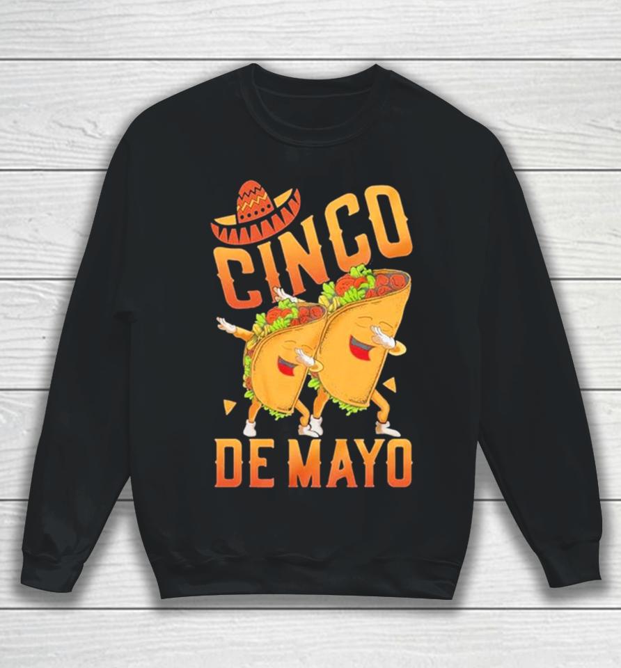 Happy Cinco De Mayo Dabbing Tacos Cinco De Mayo Sweatshirt