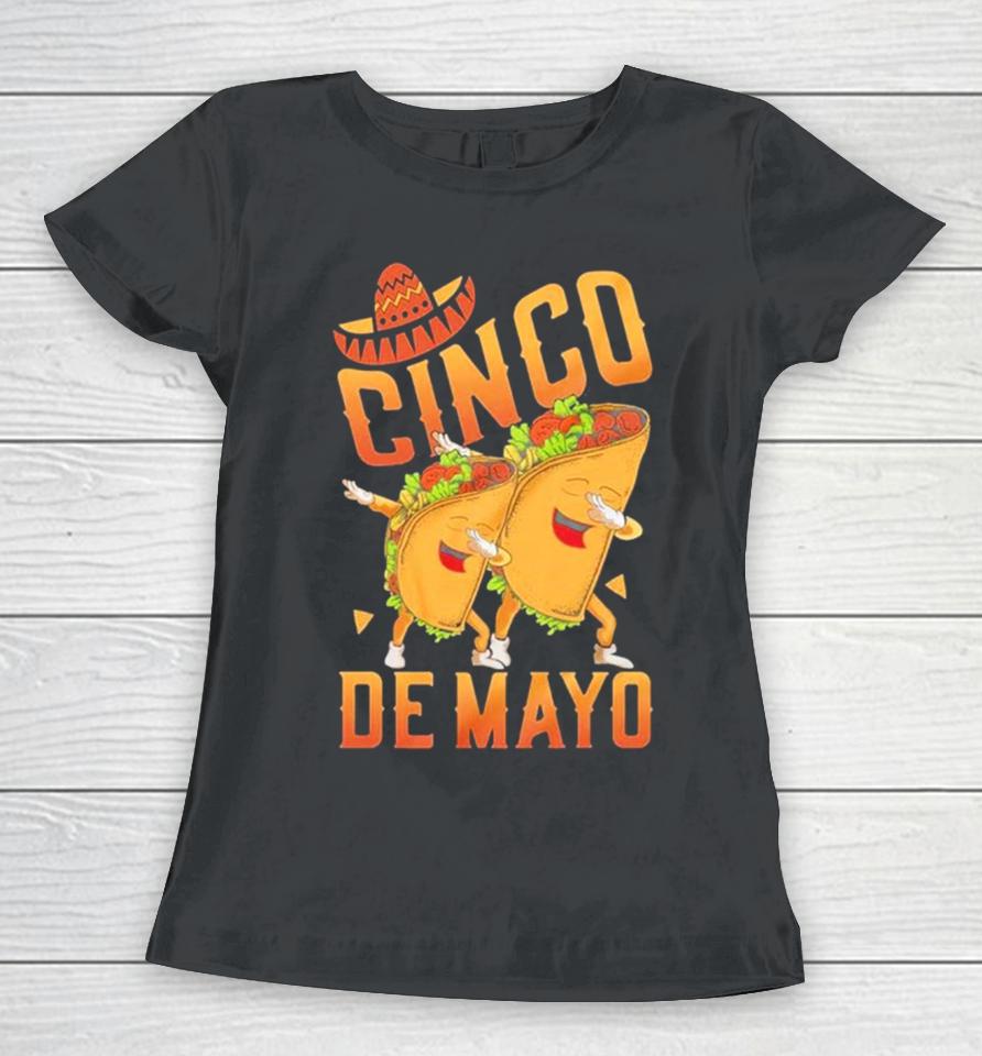 Happy Cinco De Mayo Dabbing Tacos Cinco De Mayo Women T-Shirt