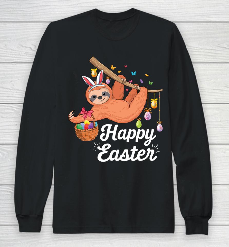 Happy Cute Sloth With Bunny Ears &Amp; Egg Hunting Easter Sloth Long Sleeve T-Shirt