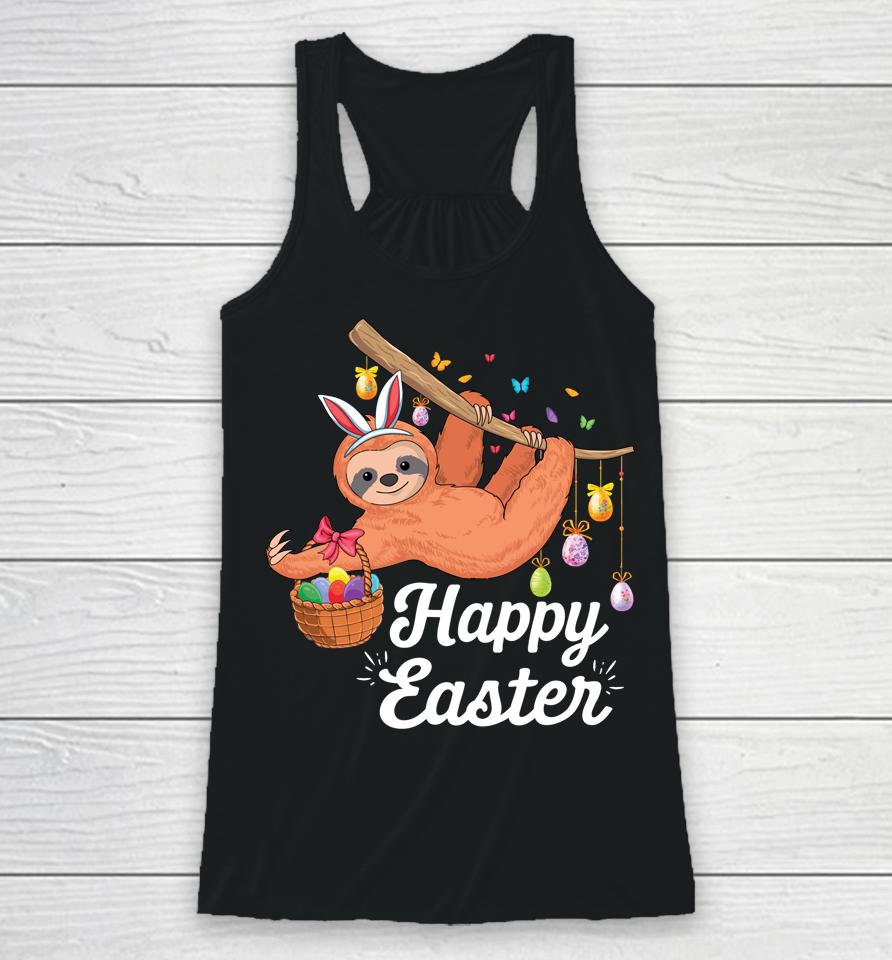 Happy Cute Sloth With Bunny Ears &Amp; Egg Hunting Easter Sloth Racerback Tank