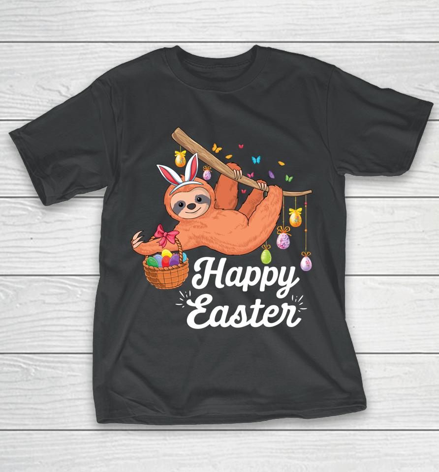 Happy Cute Sloth With Bunny Ears &Amp; Egg Hunting Easter Sloth T-Shirt