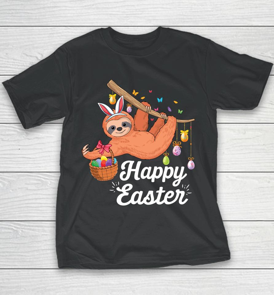 Happy Cute Sloth With Bunny Ears &Amp; Egg Hunting Easter Sloth Youth T-Shirt