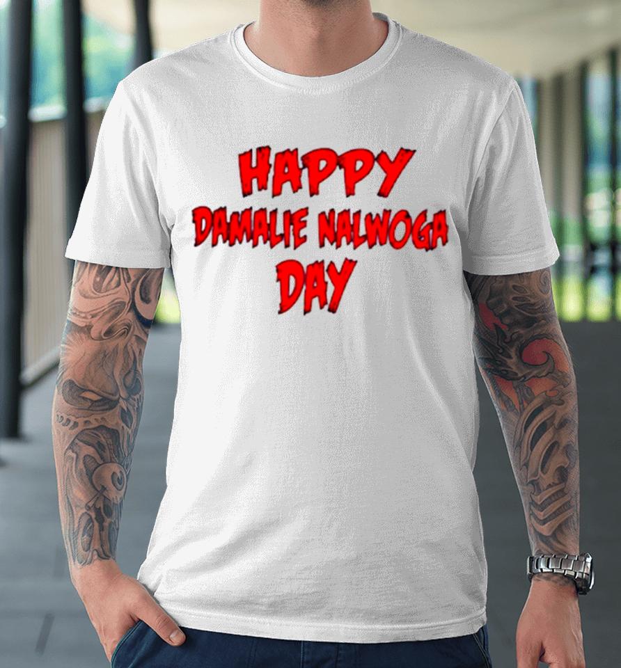 Happy Damalie Nalwoga Day Premium T-Shirt