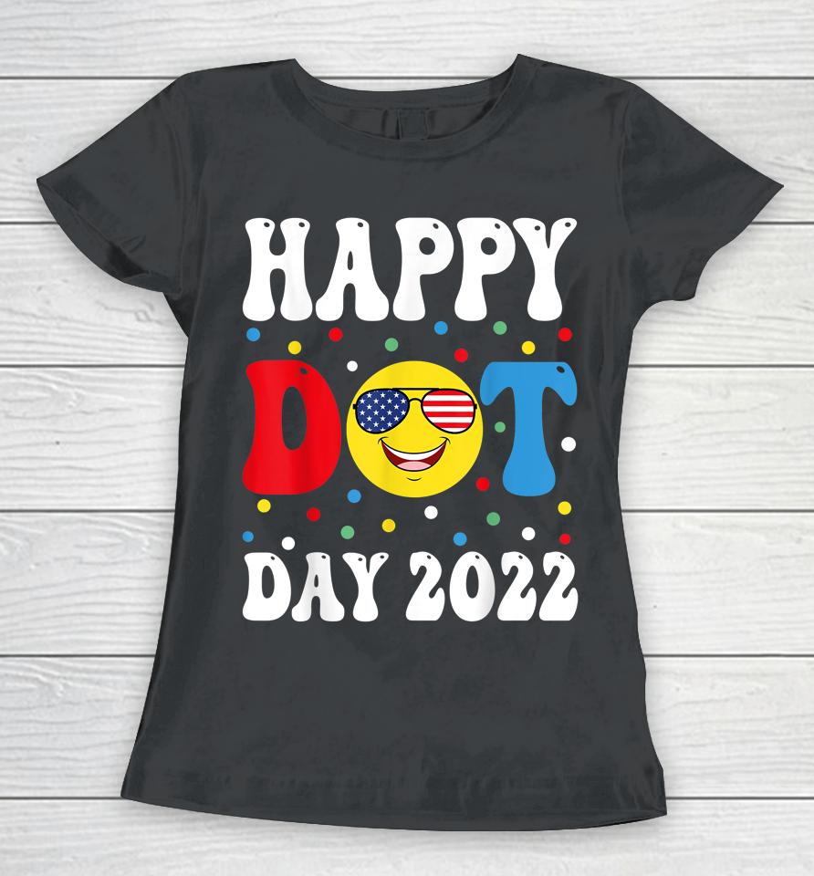Happy Dot Day 2022 International Dot Day Women T-Shirt