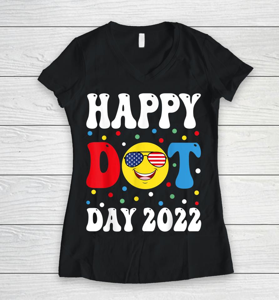 Happy Dot Day 2022 International Dot Day Women V-Neck T-Shirt