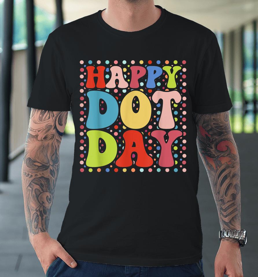 Happy Dot Day Colorful Retro International Dot Day Premium T-Shirt