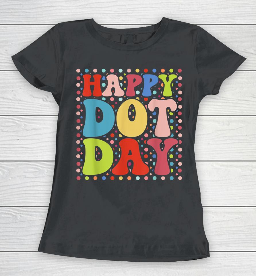 Happy Dot Day Colorful Retro International Dot Day Women T-Shirt