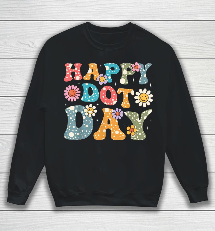 Happy Dot Day Hippie Flowers Retro Groovy Sweatshirt