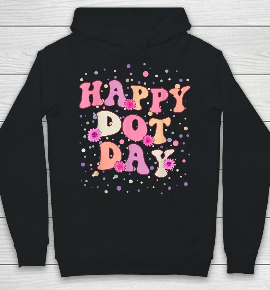 Happy Dot Day International Dot Day For Teacher Kids Groovy Hoodie