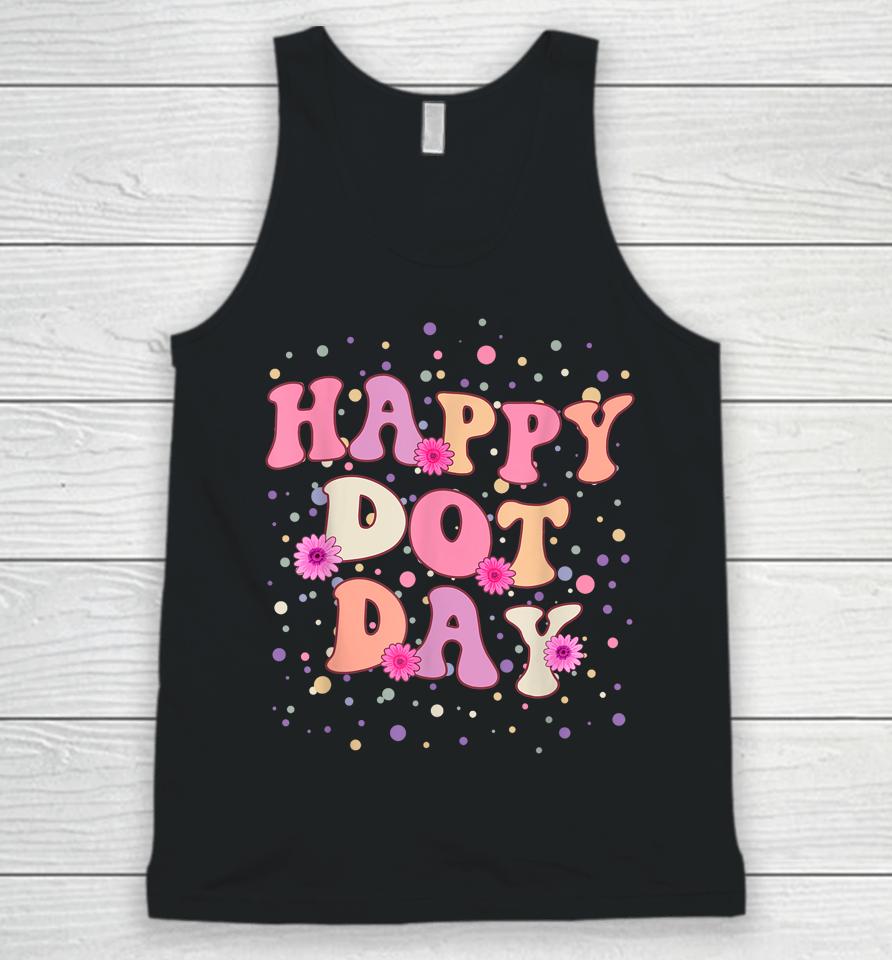 Happy Dot Day International Dot Day For Teacher Kids Groovy Unisex Tank Top
