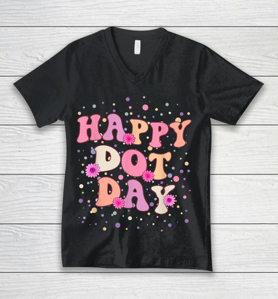 Happy Dot Day International Dot Day For Teacher Kids Groovy Unisex V-Neck T-Shirt
