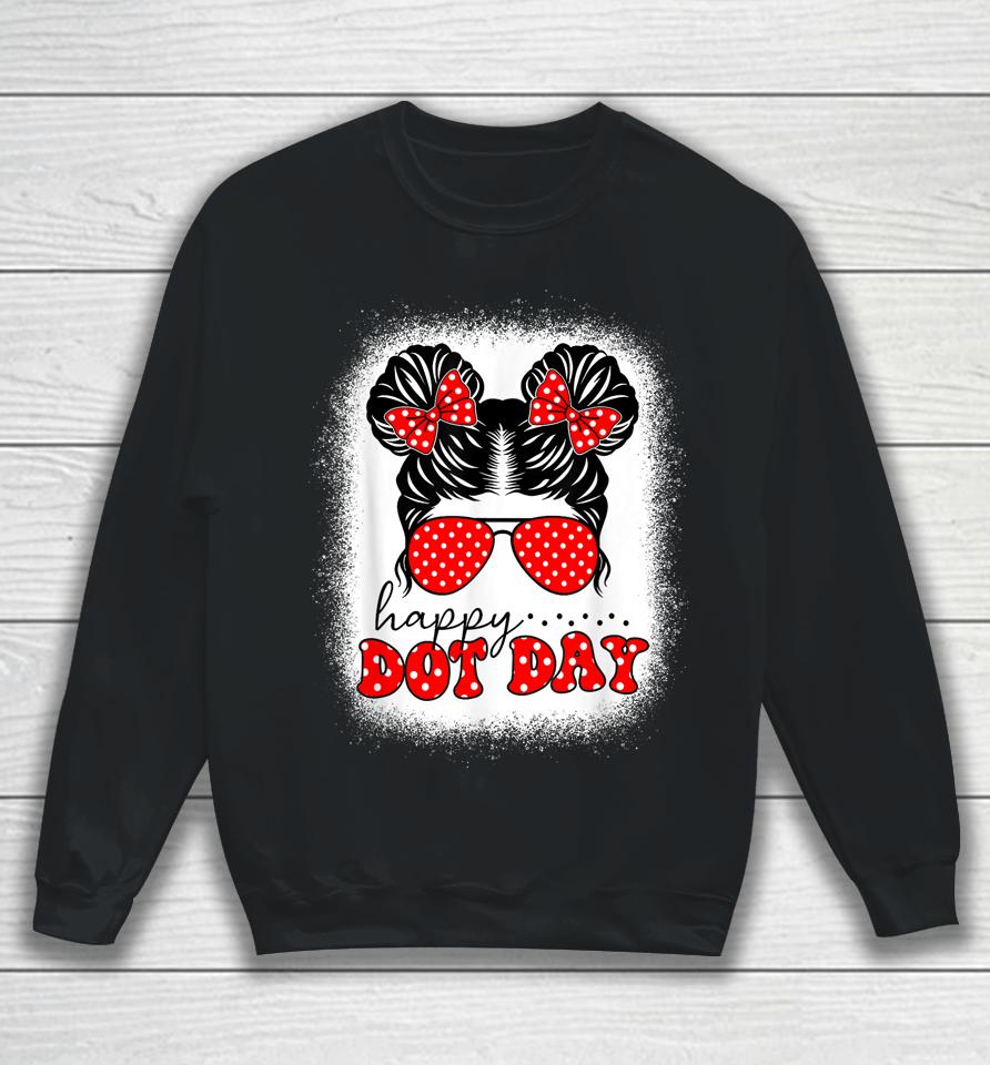 Happy Dot Day Messy Bun Kids International Dots Day Teacher Sweatshirt