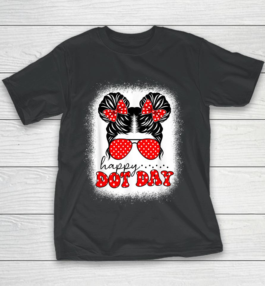 Happy Dot Day Messy Bun Kids International Dots Day Teacher Youth T-Shirt