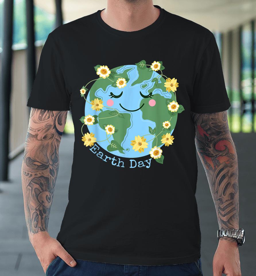 Happy Earth Day Shirt Cute Earth With Floral Earth Day 2023 Premium T-Shirt