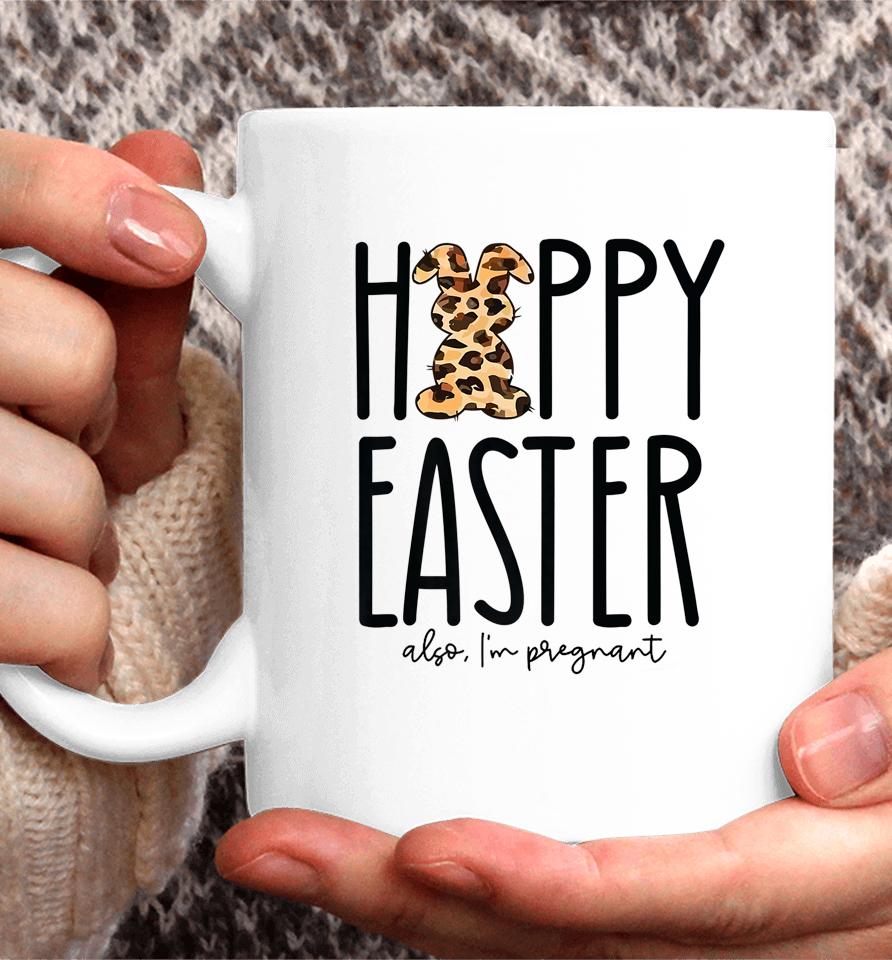 Happy Easter Also I'm Pregnant Easter Pregnancy Announcement Coffee Mug