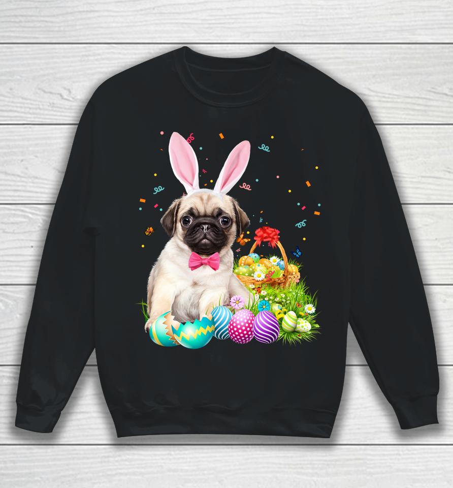 Happy Easter Cute Bunny Dog Pug Eggs Basket Funny Gift Sweatshirt