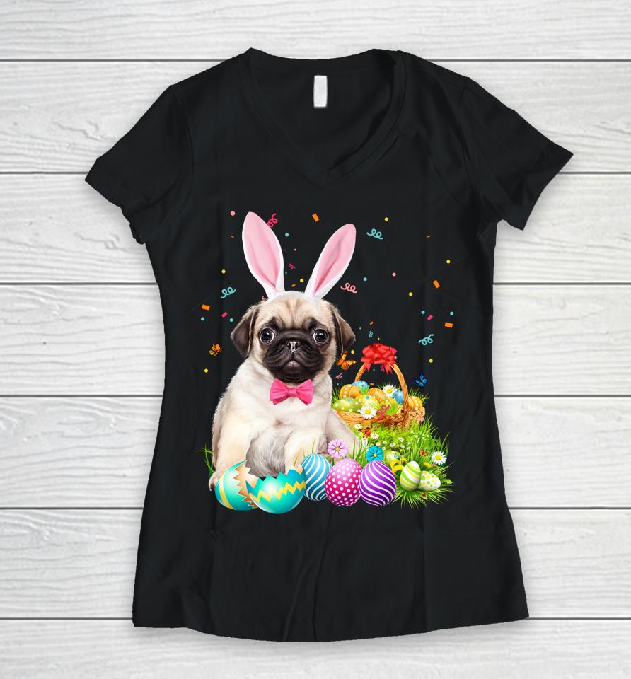 Happy Easter Cute Bunny Dog Pug Eggs Basket Funny Gift Women V-Neck T-Shirt