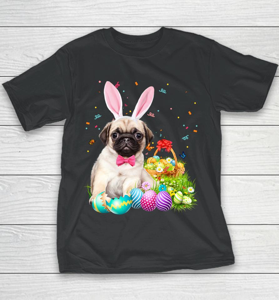 Happy Easter Cute Bunny Dog Pug Eggs Basket Funny Gift Youth T-Shirt