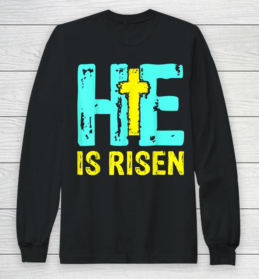 Happy Easter Day He Is Risen Christian Easter Long Sleeve T-Shirt