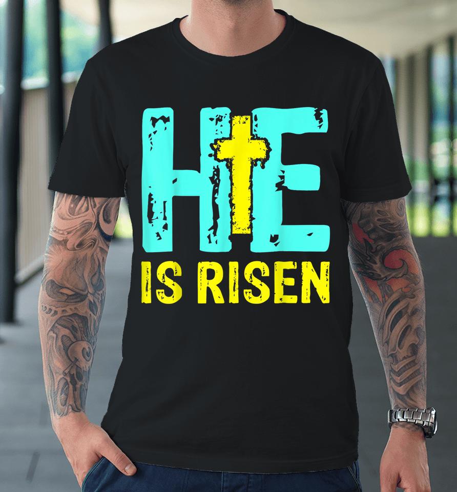 Happy Easter Day He Is Risen Christian Easter Premium T-Shirt