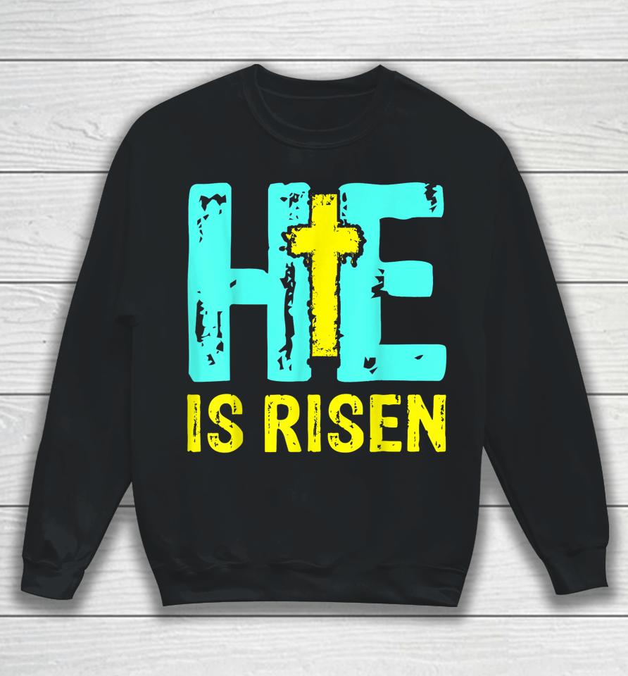 Happy Easter Day He Is Risen Christian Easter Sweatshirt
