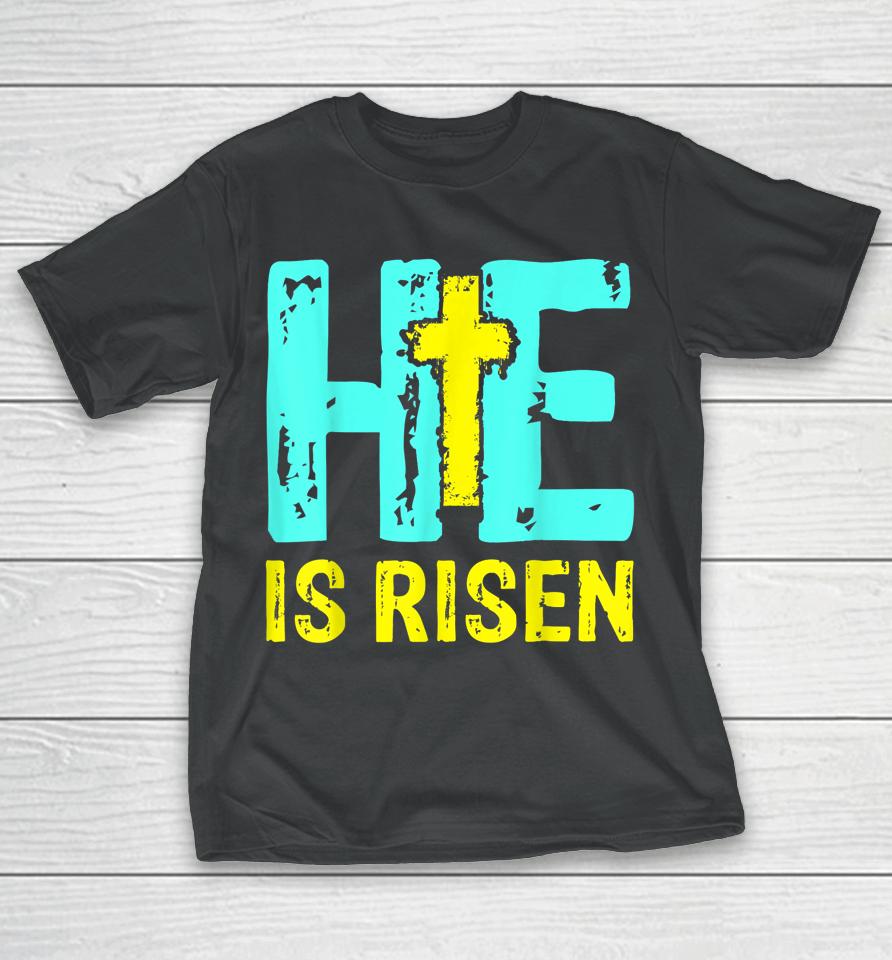 Happy Easter Day He Is Risen Christian Easter T-Shirt