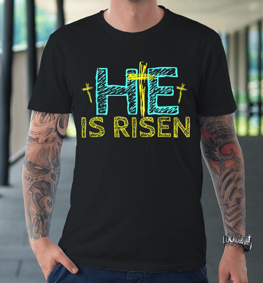 Happy Easter Day He Is Risen Christian Easter Premium T-Shirt