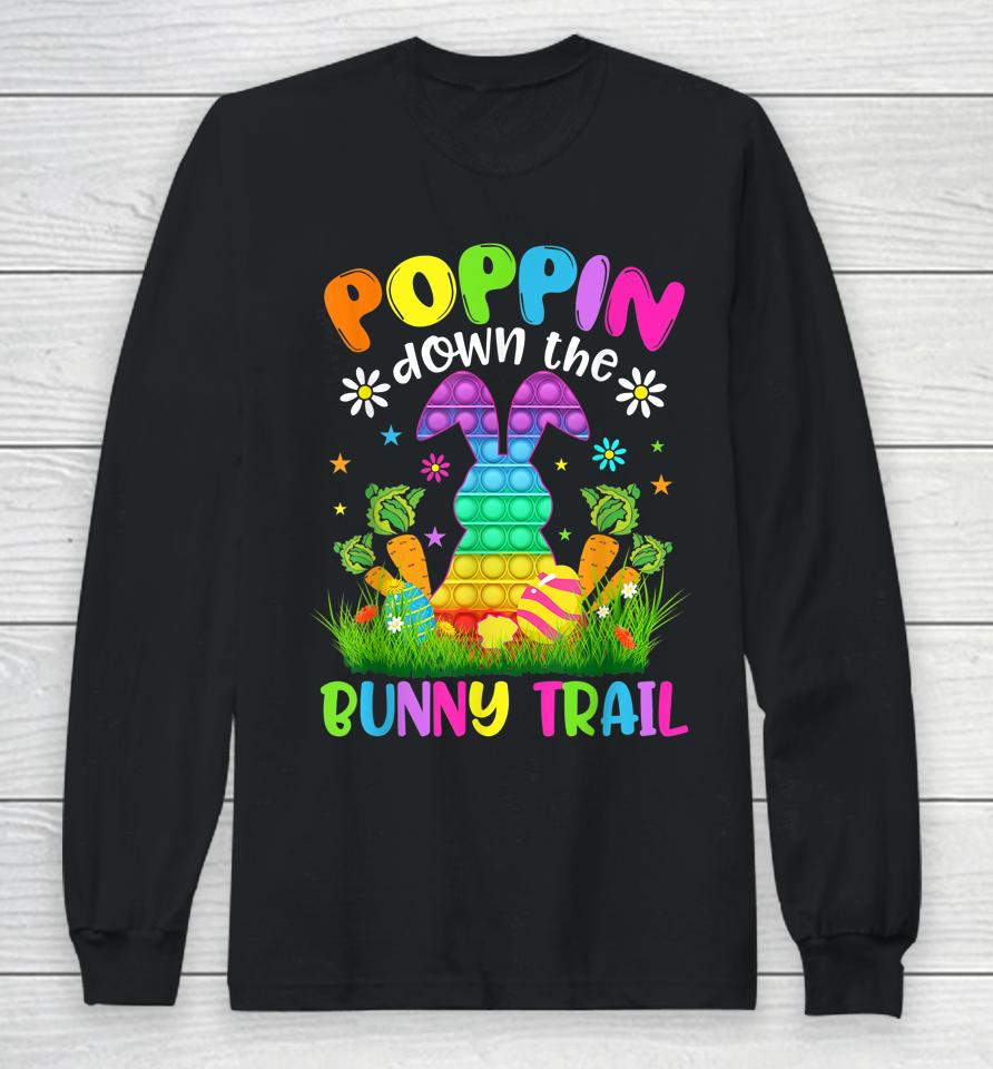 Happy Easter Day Poppin Down The Bunny Trail Bunny Easter Long Sleeve T-Shirt