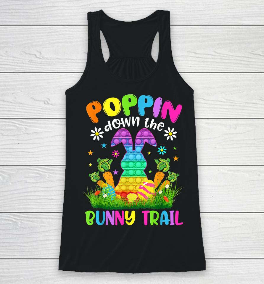 Happy Easter Day Poppin Down The Bunny Trail Bunny Easter Racerback Tank