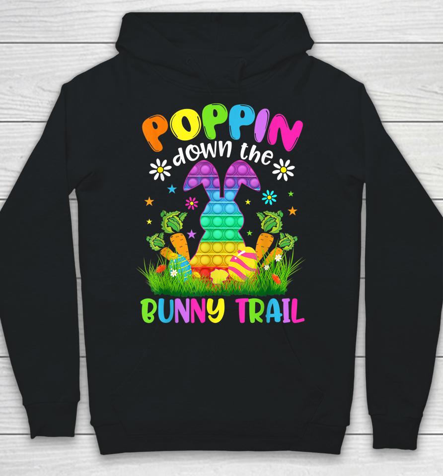 Happy Easter Day Poppin Down The Bunny Trail Bunny Easter Hoodie