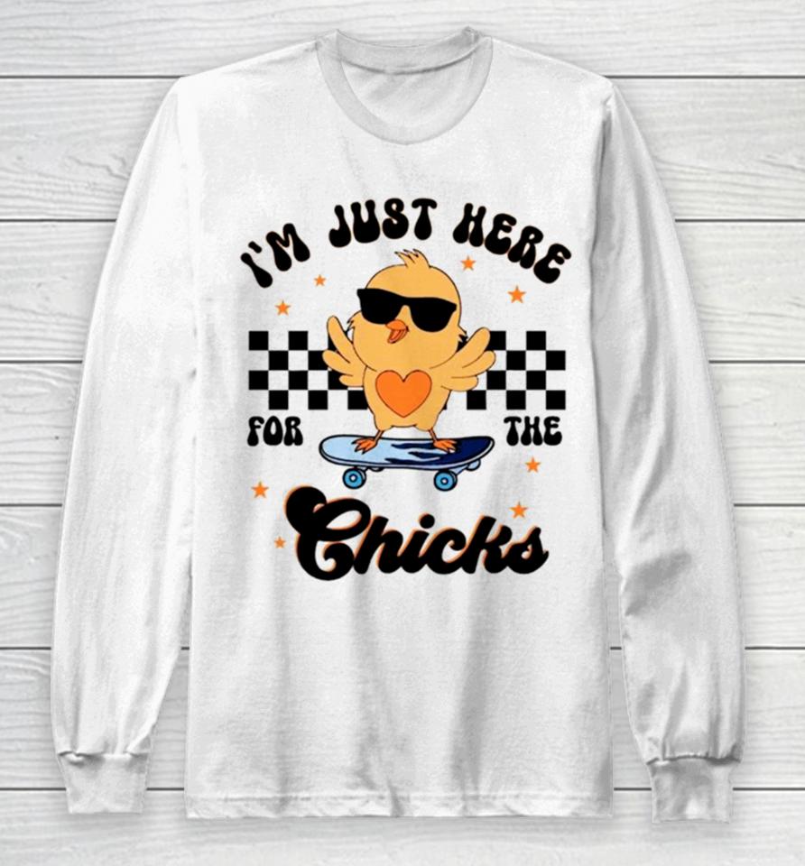 Happy Easter I’m Just Here For The Chicks Long Sleeve T-Shirt