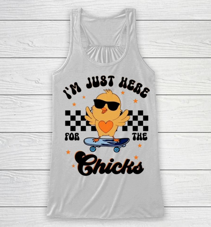 Happy Easter I’m Just Here For The Chicks Racerback Tank