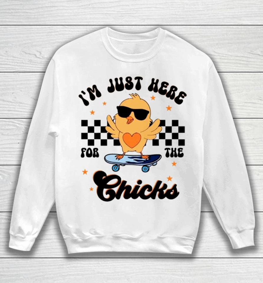 Happy Easter I’m Just Here For The Chicks Sweatshirt