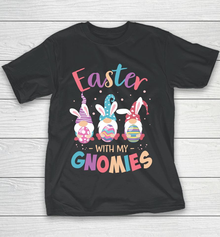 Happy Easter With My Gnomies Bunny Gnome Egg Teacher Youth T-Shirt