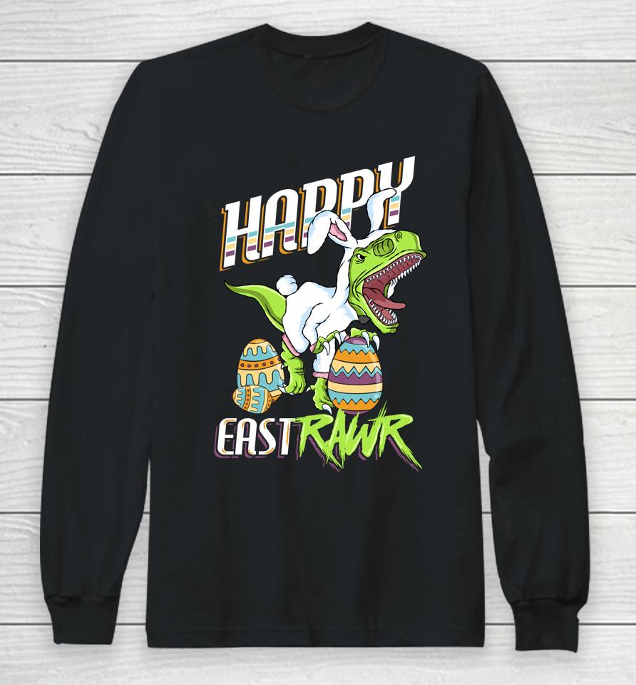 Happy Eastrawr Cute Trex Dinosaur Easter Bunny Egg Hunt Gift Long Sleeve T-Shirt