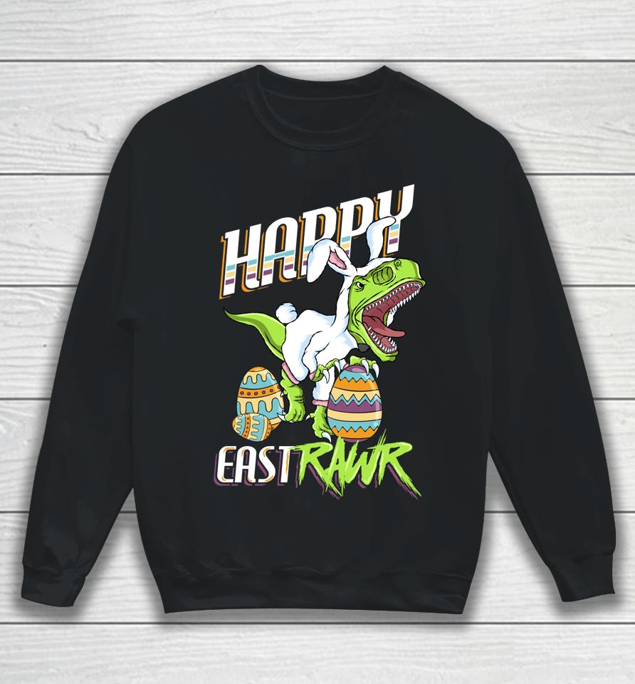 Happy Eastrawr Cute Trex Dinosaur Easter Bunny Egg Hunt Gift Sweatshirt