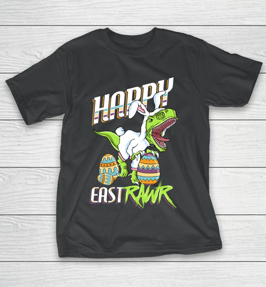 Happy Eastrawr Cute Trex Dinosaur Easter Bunny Egg Hunt Gift T-Shirt