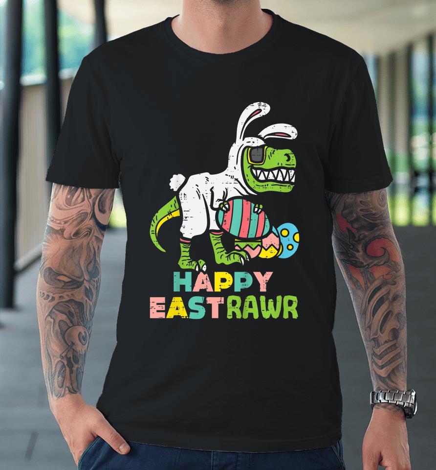 Happy Eastrawr Trex Easter Bunny Egg Funny Dinosaur Kids Easter Premium T-Shirt